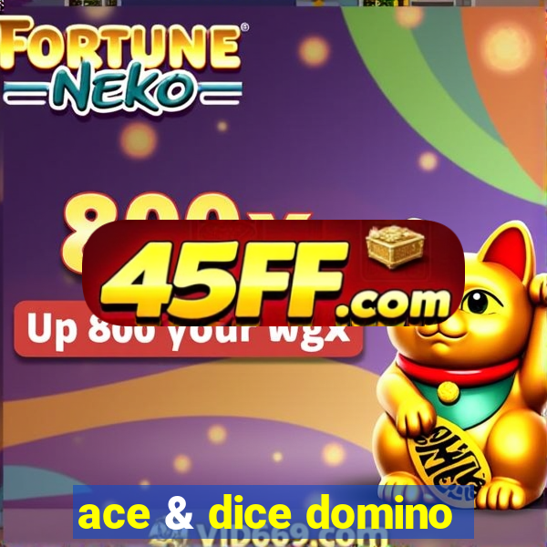 ace & dice domino